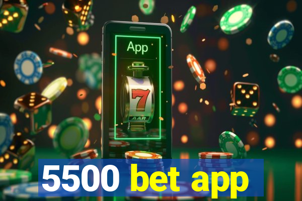 5500 bet app